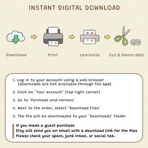 May include: An illustrated guide for instant digital downloads, featuring a cloud, printer, laminator, scissors, and Velcro dots. Instructions include logging in, navigating to purchases, and downloading files. Text reads: "INSTANT DIGITAL DOWNLOAD."