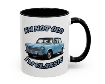 Trabant Mug "I'm Not Old I'm Classic" – Vintage Car Gift for Trabant Fans and East German Nostalgia Enthusiasts