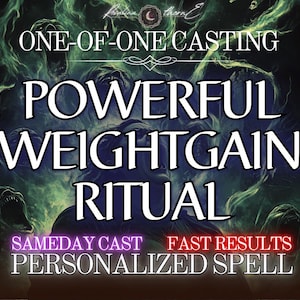 May include: A digitally created image with a dark, mystical aesthetic. The central text reads "ONE-OF-ONE CASTING POWERFUL WEIGHTGAIN RITUAL" in white. Additional text includes "SAMEDAY CAST FAST RESULTS PERSONALIZED SPELL". The background has shadowy figures and a green glow.
