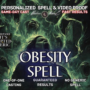 May include: A digital art image with a dark, mystical theme. The central focus is the text "OBESITY SPELL" in large white letters. The image includes additional text such as "PERSONALIZED SPELL & VIDEO PROOF" and "GUARANTEED RESULTS". The background features a person screaming and ghostly figures.