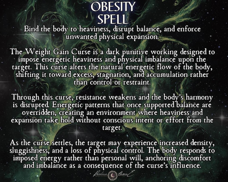 May include: A digital art piece with the text "OBESITY SPELL" at the top. The text describes a curse designed to cause weight gain and physical imbalance. The background features dark, swirling green and black imagery.