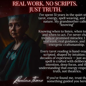 May include: An image featuring a woman with short gray hair, wearing a dark green shawl and a necklace with pendant. Text at the top reads "REAL WORK. NO SCRIPTS. JUST TRUTH." The image includes text about tarot readings and energetic craftsmanship.