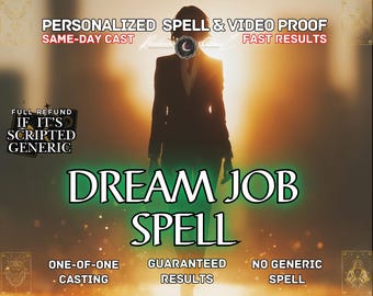May include: An image with the text "DREAM JOB SPELL" in a green font. The image also includes the text "PERSONALIZED SPELL & VIDEO PROOF", "SAME-DAY CAST", "FAST RESULTS", "FULL REFUND IF IT'S SCRIPTED GENERIC", "ONE-OF-ONE CASTING", "GUARANTEED RESULTS", and "NO GENERIC SPELL".