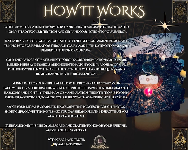 May include: A dark image with the text "HOW IT WORKS" in gold lettering. The text describes the process of a ritual, including hand-performed actions, energy connection, and spiritual alignment. The image includes candles, crystals, and tarot cards.