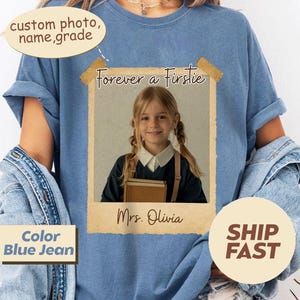 Personalised Forever A Firstie Shirt, Comfort Colors Custom Photo First Grade Teacher Shirt, First Grade Team Shirt, 1st Grade Teacher Gift