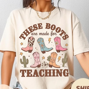 Comfort Colors These Boots Are Made For Teaching, Western Cowgirl Teacher Shirt Teacher Boho, Retro Teacher, Teacher Appreciation Gift