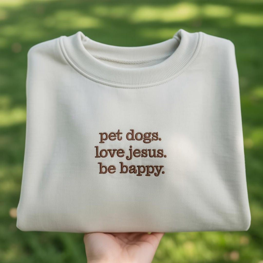 Pet Dogs Love Jesus Be Happy Embroidered Sweatshirt, Christian Dog Mom ...