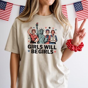 Comfort Colors Girls Will be Girls Shirt, Patriotic Feminist 4th of July Tee, Strong American Women T-Shirt, Independence Day Gift for Her