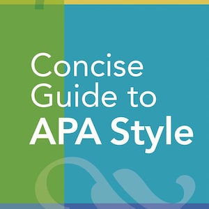 Concise Guide to APA Style for Students and Researchers Explaining Rules of Formatting Citations and Academic Writing