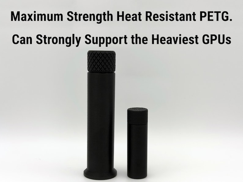 Puede incluir: Dos objetos cil&iacute;ndricos negros con tapas texturizadas sobre un fondo blanco. El m&aacute;s alto mide unos 15 cm de alto, el m&aacute;s corto unos 5 cm. El texto en la parte superior dice: "Maximum Strength Heat Resistant PETG. Can Strongly Support the Heaviest GPUs."