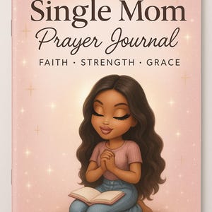 May include: A pink journal titled "Single Mom Prayer Journal" with the words "Faith, Strength, Grace" below. The cover features an illustration of a woman with long brown hair, eyes closed, hands clasped in prayer, and a book open in front of her.