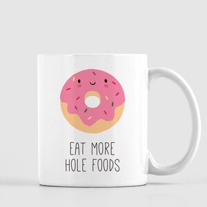Funny Donut Mug, Donut Coffee Mug, Teacher Gift, Coworker Gift, Funny Foodie Gift, Valentine&#39;s Gift, Mom Mug, Mum Mug, Mom Gift