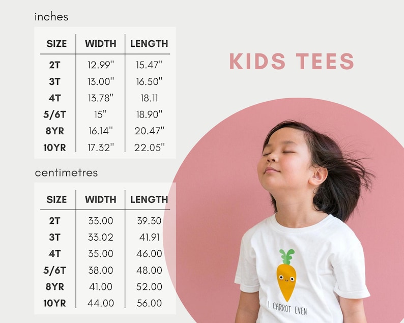 May include: Size chart for kids' tees in inches and centimetres. The chart shows the width and length measurements for sizes 2T, 3T, 4T, 5/6T, 8YR, and 10YR. A child wearing a white t-shirt with a carrot graphic and the text "I carrot even" is shown in the background.