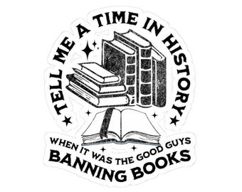 tell me a time in history when it was good guys banning books Sticker