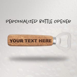 Personalized Wooden Handle Bottle Opener – Personalized Gift for Him, Groomsmen, Dad, or Any Occasion