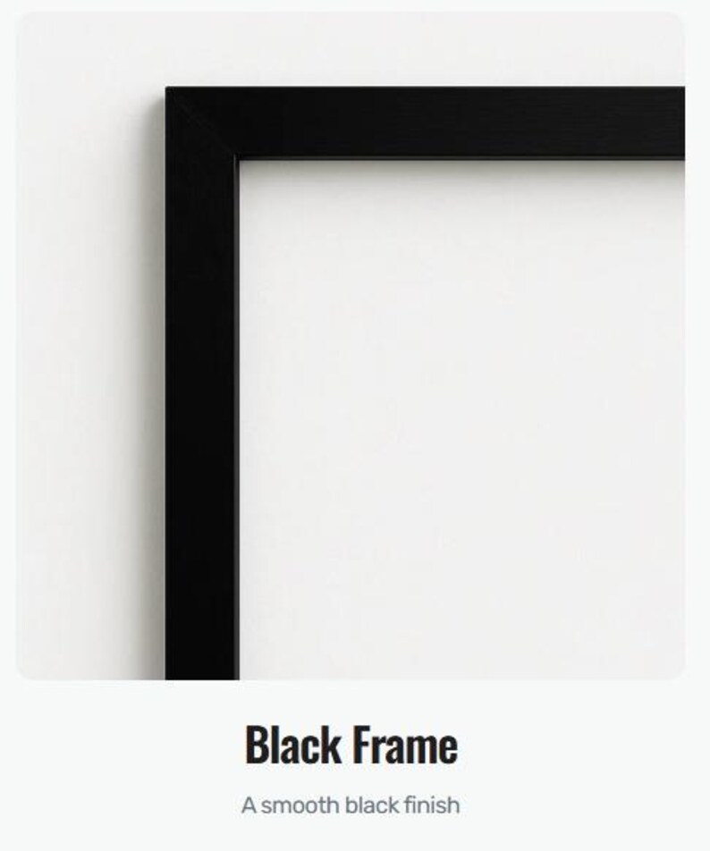 May include: A close-up of a black picture frame with a smooth finish. The frame is rectangular and has a clean, modern design. The text "Black Frame" and "A smooth black finish" are displayed below the frame.