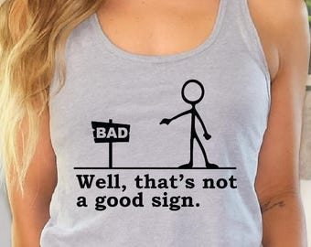 Well Thats Not A Good Sign Tank Top, Sarcastic CropTop, Funny Stickman Racerback Tanks