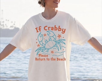 If Crabby Return To The Beach Shirt, Crab Shirt, Summer Vacation Tshirt,  Summer Lover Tee, Funny Crab Tshirt, Beach Lover Gift,Sea Life Tee