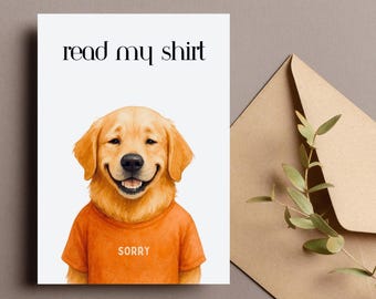Funny Dog Apology Card, Golden Retriever Sorry Card, Read My Shirt Card, Printable Sorry Card, Dog Themed Humor, Digital Download