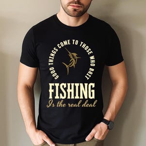 Fishing Enthusiast T-Shirt - Good Things Come to Those Who Bait, Angler Gift, Casual Wear, Outdoor Apparel, Fishing Lover Tee