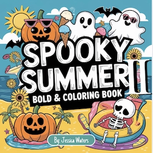 May include: A vibrant book cover titled "Spooky Summer II: Bold & Coloring Book." It showcases cartoon pumpkins, ghosts, bats, and a skeleton on a float. The author's name, "Jessica Waters," is also displayed. The background is a beach scene.