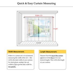 May include: Diagram showing how to measure for curtains. The image depicts a window with open curtains, highlighting width and length measurements. Text provides instructions for measuring the width and length of the curtain rod for accurate curtain sizing.