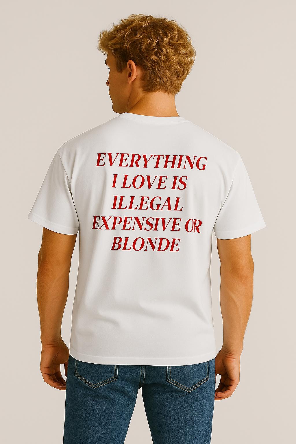 Funny Quote T-shirt: Everything I Love is Illegal, Expensive or