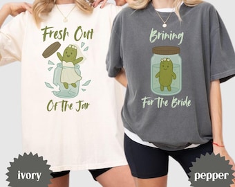 Bachelorette Shirt, Funny Pickle Shirt, Fresh Out Of The Jar Design, Brining For The Bride Shirt, Comfort Colors Bachelorette Shirt
