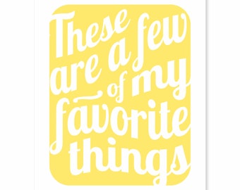 Printable Digital Download - Typography Art Print - These Are a Few of My Favorite Things v3 - music inspired yellow version in 4 sizes