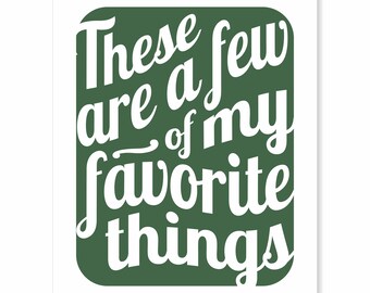 Printable Digital Download - Typography Art Print - These Are a Few of My Favorite Things v17 - music inspired dark green 4 sizes