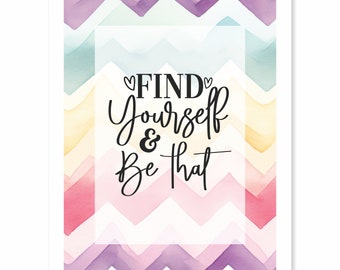 Printable Digital Download - Typography Art Print - Find Yourself And Be That - motivational saying spring summer watercolor pattern 4 sizes