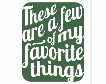 Printable Digital Download - Typography Art Print - These Are a Few of My Favorite Things v17 - music inspired printable download pine green