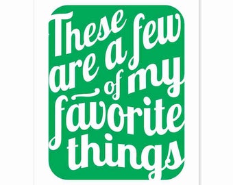 Printable Digital Download - Typography Art Print - These Are a Few of My Favorite Things v9 - music inspired printable download leaf green