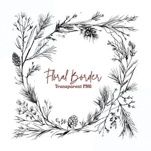 May include: A black and white floral border design with the text "Floral Border Transparent PNG". The illustration features detailed drawings of branches, leaves, and pinecones arranged in a square frame.