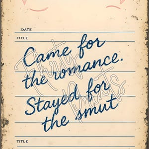 A detailed view of a wall art print that says ‘Came for the romance, stayed for the smut’.