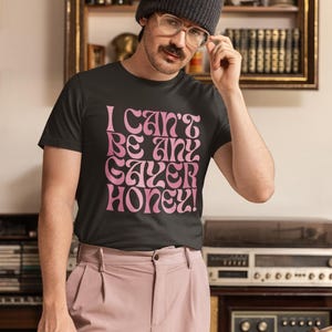 Funny Unisex Gay Shirt Funny Lesbian Shirt Queer Tee LGBT Shirt Pride Tee I Cant Be Any Gayer Shirt Cool Gift Idea