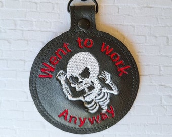 Went To Work Anyway - Embroidered Vinyl Keychain