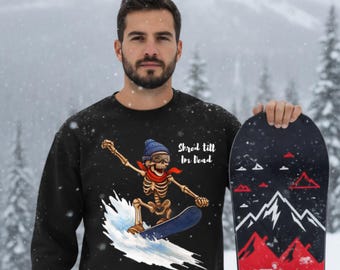 Skeleton Snowboarding Sweatshirt, Shred Til Im Dead, Snowboarder Gift