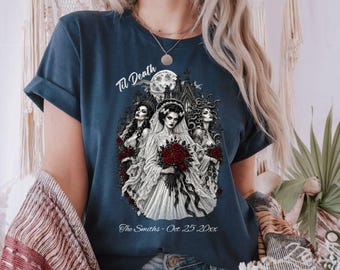 Gothic Bride, Custom Til Death Shirt, Halloween Bridesmaid Shirt, Wedding Date Newlywed Tees, Til Death Bachelorette Gift,  Dark Romance