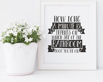 Humorous Bathroom Print — How Long a Minute Is Quote — 8x10 Digital Download