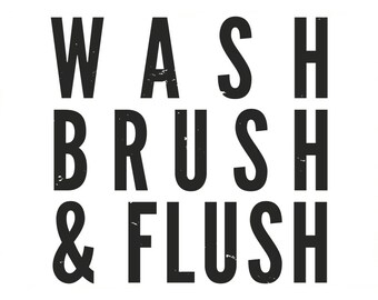 WASH, BRUSH, FLUSH -Schwarz & Weiß-(Digitaldruck)