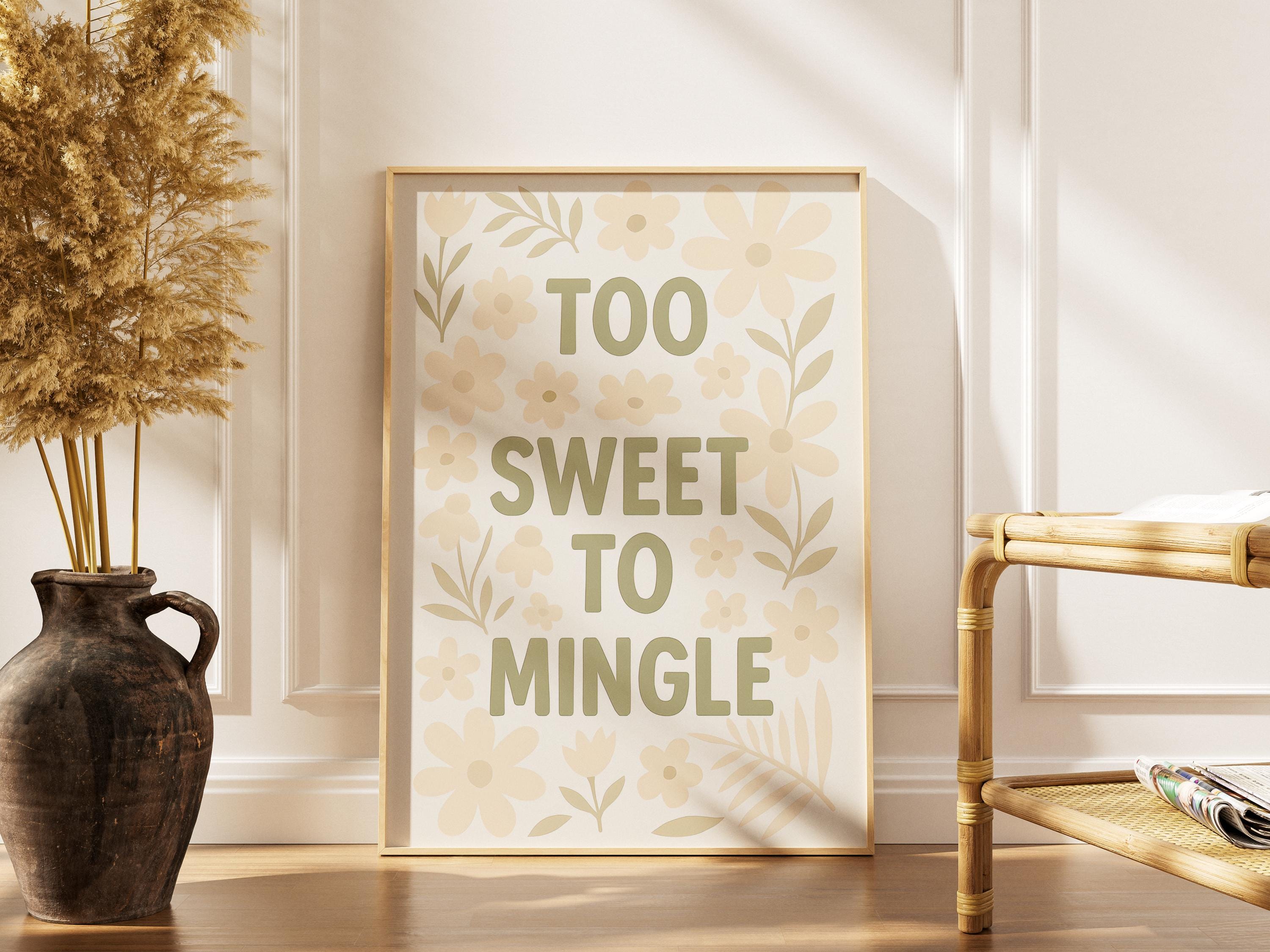 Too Sweet to Mingle, Cute Floral Quote Wall Art, Playful Typography Poster, Modern Positive Printable Decor, Digital Download