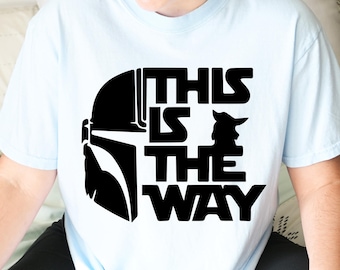 Mandalorian This Is The Way Shirt, Galaxy's Edge Fans Shirt, Star Wars Disney Shirt, Star Wars This Is The Way Shirt,Disneyland Star Wars Te