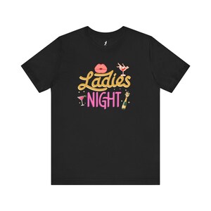 Ladies Night Unisex Tee, Fun Party Shirt, Girls Night Out T-Shirt, Cocktail Theme Apparel, Perfect Gift for Friends