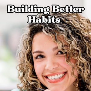 Building Better Habits