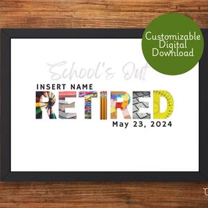 May include: A printable digital download of a retirement sign that says "School's Out Retired" with a date. The letters are made of school supplies like pencils, rulers, and books.