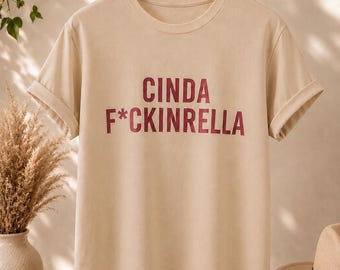 Cinda F*ckinRella Inspired T Shirt | Funny Movie Quote Tee | Girls Night Out Shirt | Cult Film Inspired Gift | Graphic streetwear tshirt