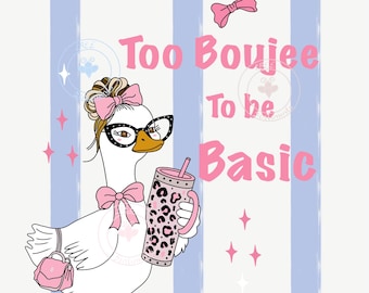 Too Boujee to Be Basic Goose PNG | Sassy Goose PNG | Cute Preppy Goose Design | Trendy Girl PNG | Sublimation Download