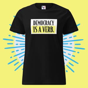 Democracy is a Verb soft tee