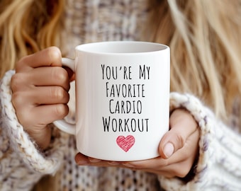 You are My Favorite Cardio Workout Mug/ Funny Flirty Coffee Cup for Him or Her/ Cute Couple Gift/ Valentines or Anniversary Mug/ Love Gift